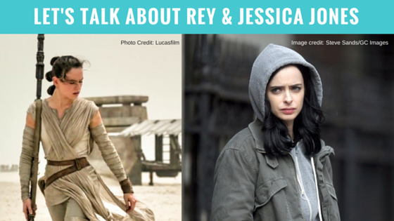 Let’s Talk About Rey & Jessica Jones